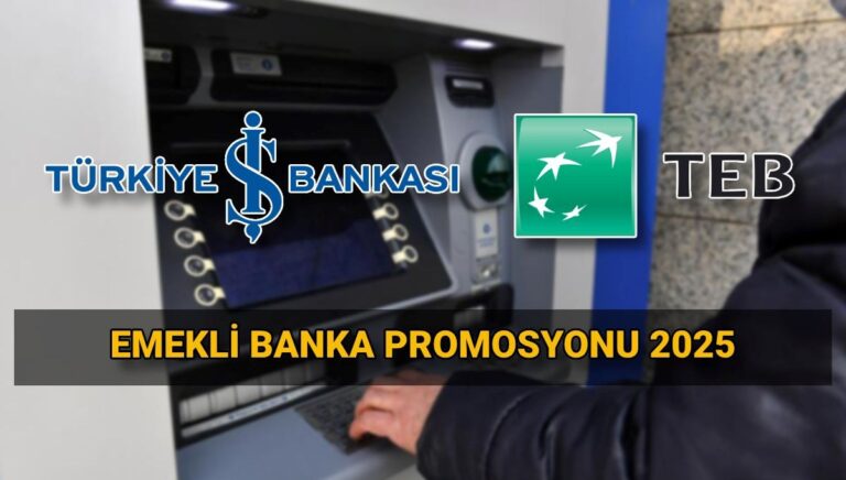 İş Bankası / TEB emekli maaşı promosyon tutarı 2025: Emekli banka promosyon kampanyaları ne kadar? İş Bankası / TEB emekli maaşı promosyon tutarı 2025: Emekli banka promosyon kampanyaları ne kadar?