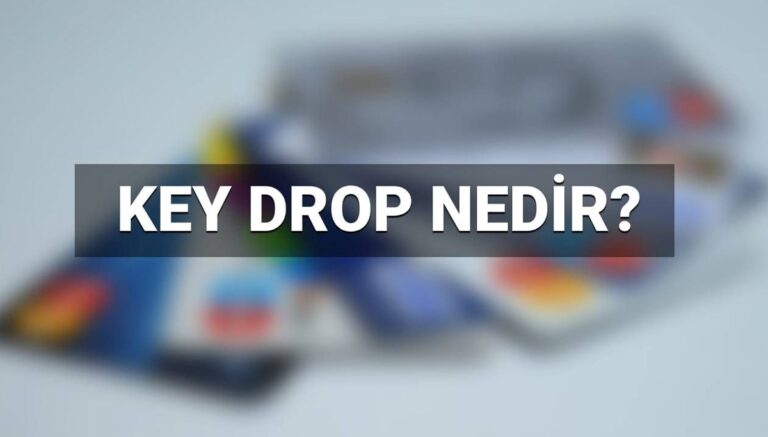 Keydrop nedir, yasak mı? Key Drop sistemi nedir, ne anlama geliyor? Keydrop nedir, yasak mı? Key Drop sistemi nedir, ne anlama geliyor?