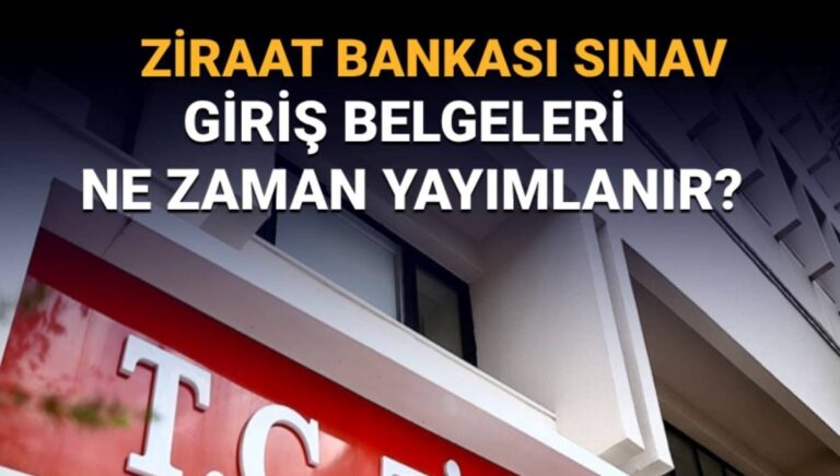 Ziraat Bankası gişe memuru alımı sınav giriş belgeleri ne zaman yayımlanacak? Ziraat Bankası gişe memuru alımı sınav giriş belgeleri ne zaman yayımlanacak?